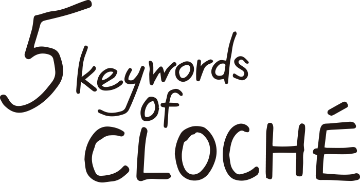 5keywords of CLOCHE
